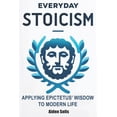 thumbnail image 1 of Everyday Stoicism: The Daily Stoic Path: Integrating Epictetus' Wisdom into Everyday Life, (Paperback), 1 of 1