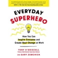 thumbnail image 1 of Everyday Superhero: How You Can Inspire Everyone and Create Real Change at Work, (Paperback), 1 of 1