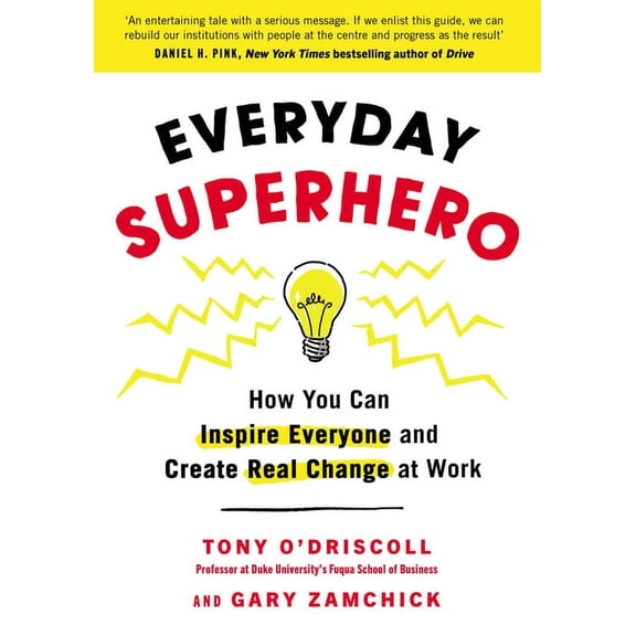 Everyday Superhero: How You Can Inspire Everyone and Create Real Change at Work, (Paperback)