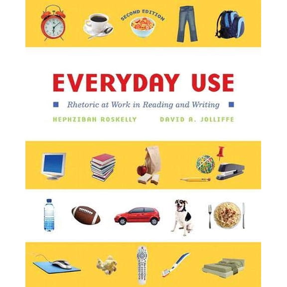 Everyday Use: Rhetoric at Work in Reading and Writing (Paperback)