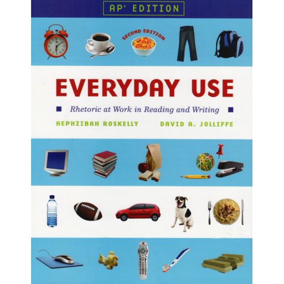 Pre-Owned Everyday Use: Rhetoric at Work in Reading and Writing: AP Edition (Hardcover) 0131355287 9780131355286
