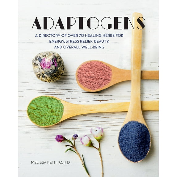 Everyday Wellbeing: Adaptogens : A Directory of Over 70 Healing Herbs for Energy, Stress Relief, Beauty, and Overall Well-Being (Series #4) (Hardcover)