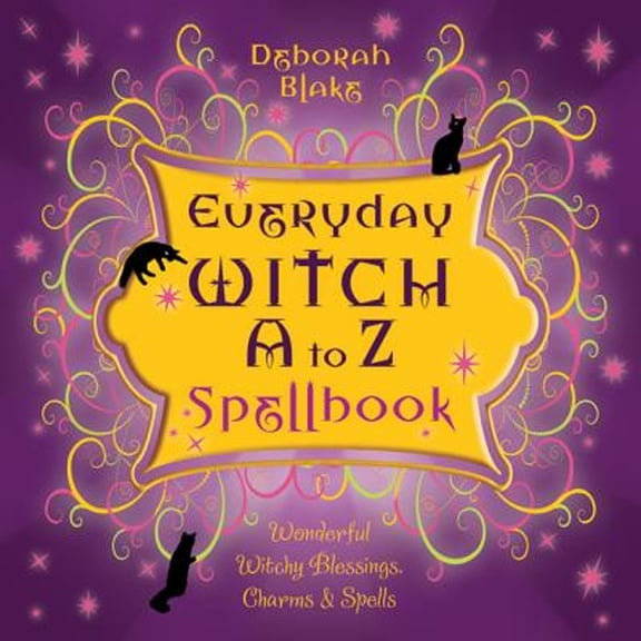 Pre-Owned Everyday Witch A to Z Spellbook: Wonderfully Witchy Blessings, Charms & Spells (Paperback) 0738719706 9780738719702