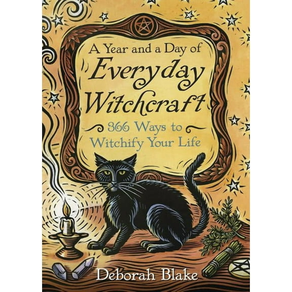 Everyday Witchcraft A Year and a Day of Everyday Witchcraft: 366 Ways to Witchify Your Life, (Paperback)