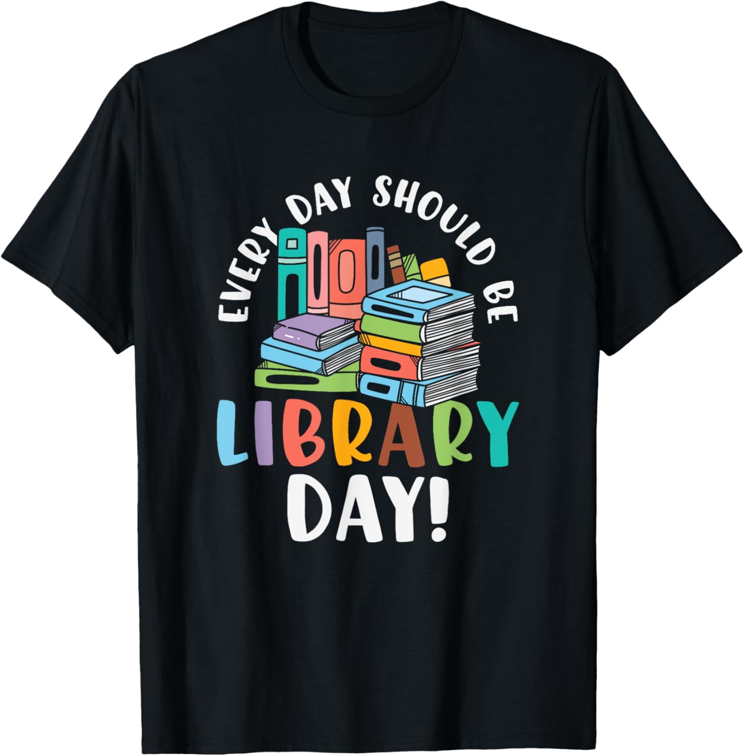 Everyday should be library day Gifts for a Librarian Fan TShirt