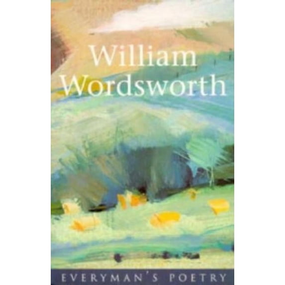 Everyman Paperback Classics William Wordsworth Eman Poet Lib #47, (Paperback)