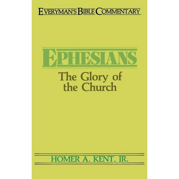 Everyman's Bible Commentaries: Ephesians- Everyman's Bible Commentary : The Glory of the Church (Paperback)