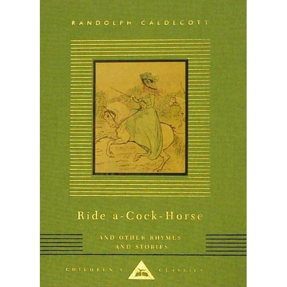 Everyman's Library Children's Classics: Ride A-Cock-Horse and Other Rhymes and Stories (Hardcover)