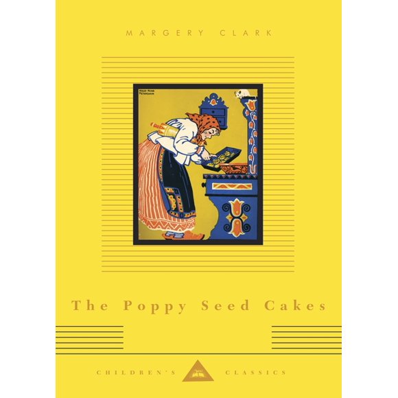 Everyman's Library Children's Classics Series: The Poppy Seed Cakes : Illustrated by Maud and Miska Petersham (Hardcover)