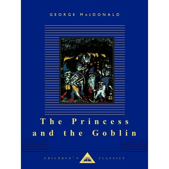 Everyman's Library Children's The Princess and the Goblin: Illustrated by Arthur Hughes, Book 0000, (Hardcover)
