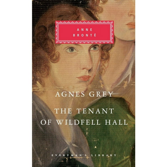 Everyman's Library Classics Agnes Grey, the Tenant of Wildfell Hall: Introduction by Lucy Hughes-Hallett, (Hardcover)