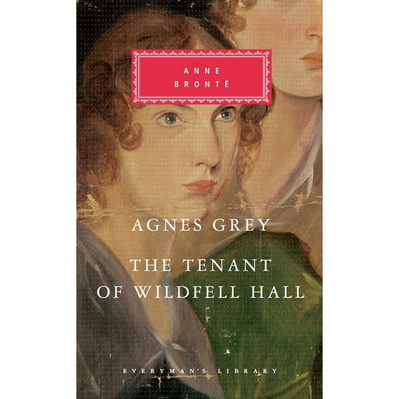 Everyman's Library Classics Series: Agnes Grey, The Tenant of Wildfell Hall : Introduction by Lucy Hughes-Hallett (Hardcover)