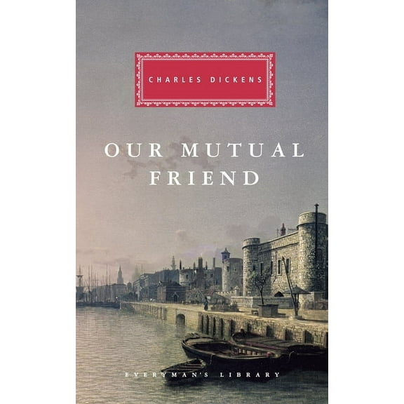 Everyman's Library Classics Our Mutual Friend: Introduction by Andrew Sanders, (Hardcover)