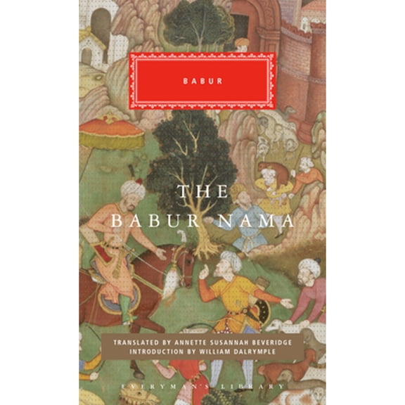 Pre-Owned The Babur Nama: Introduction by William Dalrymple (Everyman's Library Classics Series), 9781101908235, 1101908238, Hardcover, First Edition edition