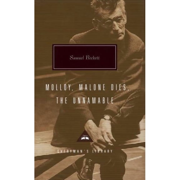 Everyman's Library Contemporary Classics Molloy, Malone Dies, the Unnamable: A Trilogy; Introduction by Gabriel Josipovici, Book 236, (Hardcover)