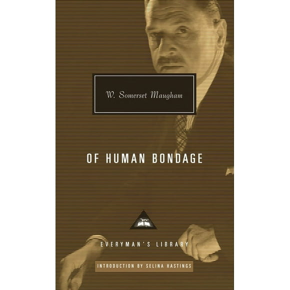 Everyman's Library Contemporary Classics Series: Of Human Bondage : Introduction by Selina Hastings (Hardcover)