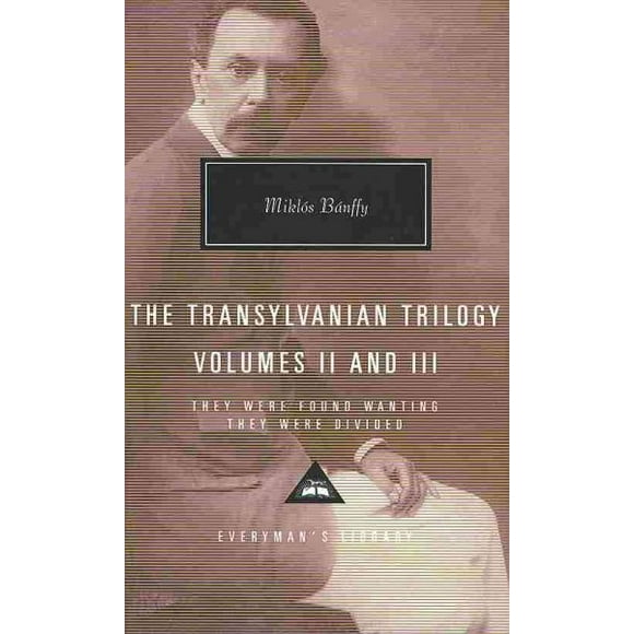 Everyman's Library Contemporary Classics Series: The Transylvanian Trilogy, Volumes II & III : They Were Found Wanting, They Were Divided; Introduction by Patrick Thursfield (Hardcover)