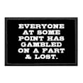 thumbnail image 1 of Everyone At Some Point Has Gambled On A Fart & Lost - Removable Patch, 1 of 3