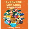 thumbnail image 1 of Everyone Can Code: Including Kids, (Hardcover), 1 of 1