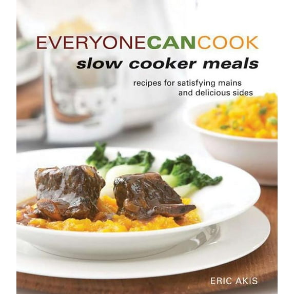 Everyone Can Cook: Everyone Can Cook Slow Cooker Meals : Recipes for Satistying Mains and Delicious Sides (Paperback)