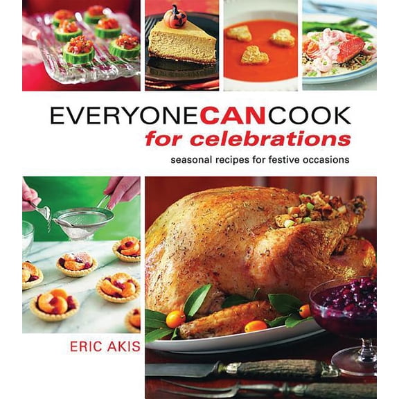 Everyone Can Cook: Everyone Can Cook for Celebrations : Seasonal Recipes for Festive Occasions (Paperback)