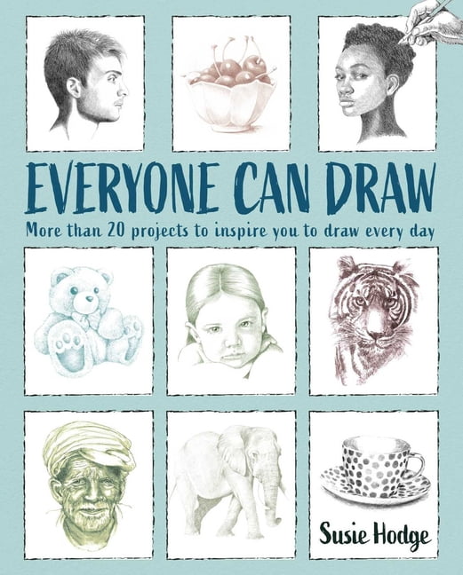 Everyone Can Draw: More Than 20 Projects to Inspire You to Draw Every Day, (Paperback)