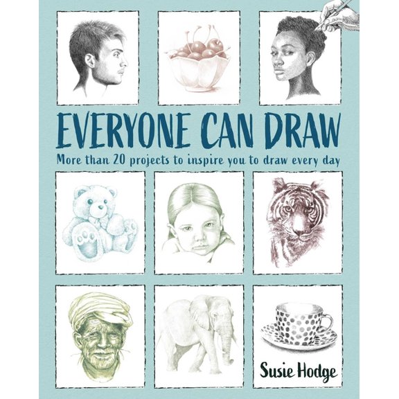 Everyone Can Draw: More Than 20 Projects to Inspire You to Draw Every Day, (Paperback)