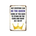 thumbnail image 1 of Not Everyone Can Be the Queen Some Have to Wave 8 Inch x 12 Inch Novelty Plastic Sign Durable Weatherproof UV Protected Perfect for Homes Offices Fun Gag Gift for Friends Crafted in the, 1 of 5