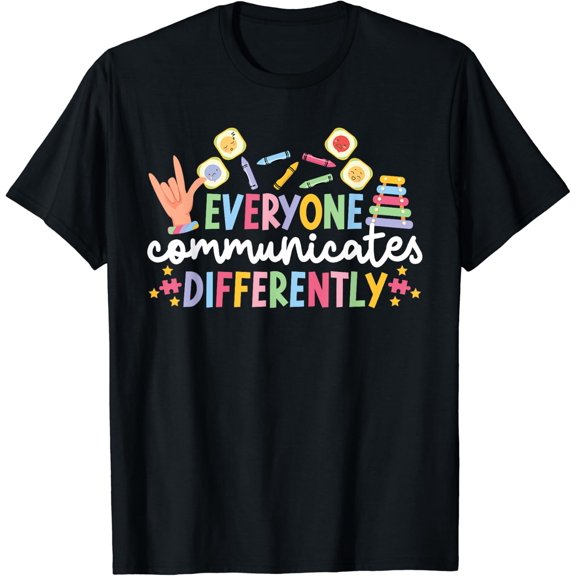 Everyone Communicates Differentely Aba Therapist Aba Therapy T-Shirt Size S-5XL