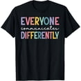 thumbnail image 1 of Everyone Communicates Differently Autism Special Ed Teacher T-Shirt men and women can wear, black, white, gifts, 1 of 4