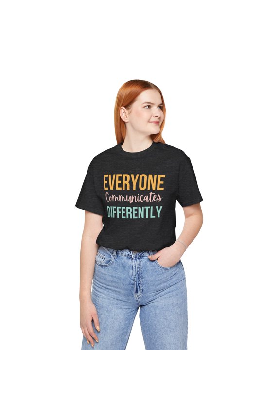 Everyone Communicates Differently cute speech pathologist Leisure T-shirt