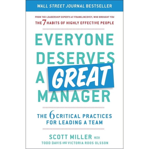Everyone Deserves a Great Manager: The 6 Critical Practices for Leading a Team, (Paperback)