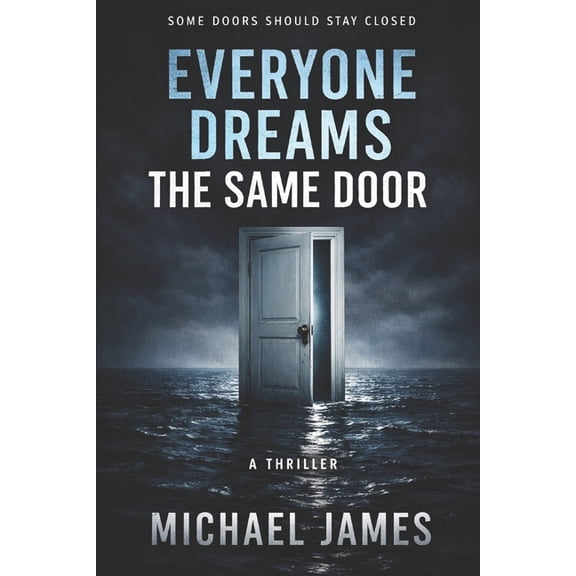 Everyone Dreams The Same Door: Some Doors Should Stay Closed, (Paperback)