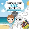 thumbnail image 1 of Everyone Feels Sad Sometimes: Coloring Book Edition (Paperback), 1 of 1