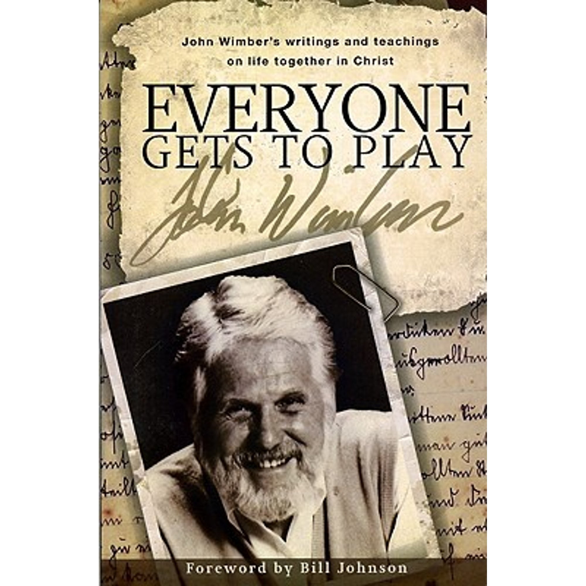 Pre-Owned Everyone Gets to Play: John Wimber's Teachings and Writings on Life Together in Christ (Paperback 9780981770574) by Wimber