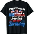 thumbnail image 1 of Everyone In American Parties On My Birthday 4th Of July USA T-Shirt, 1 of 4