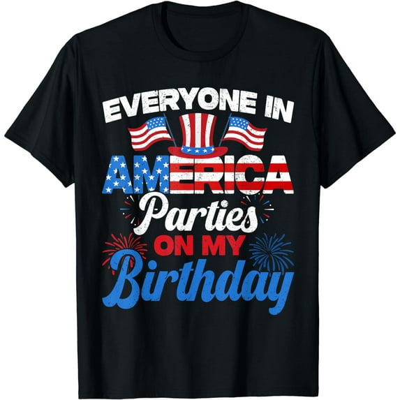 Everyone In American Parties On My Birthday 4th Of July USA T-Shirt