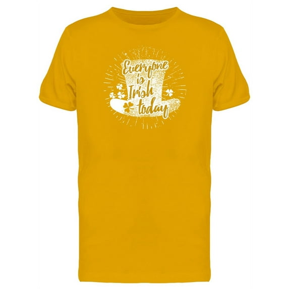 Everyone Is Irish Today Slogan T-Shirt Men -Image by Shutterstock, Male Medium