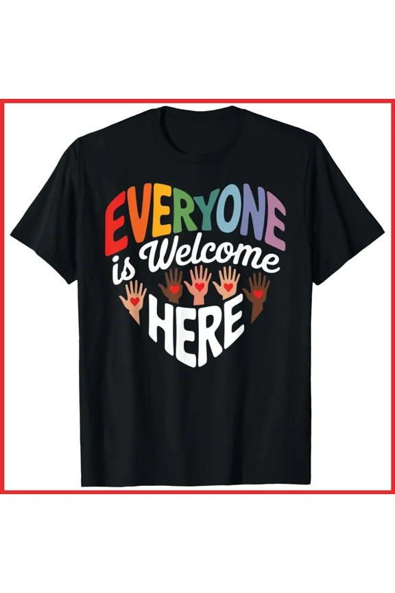 Everyone Is Welcome Here Equality Diversity Statement Unisex T-Shirt S-5XL