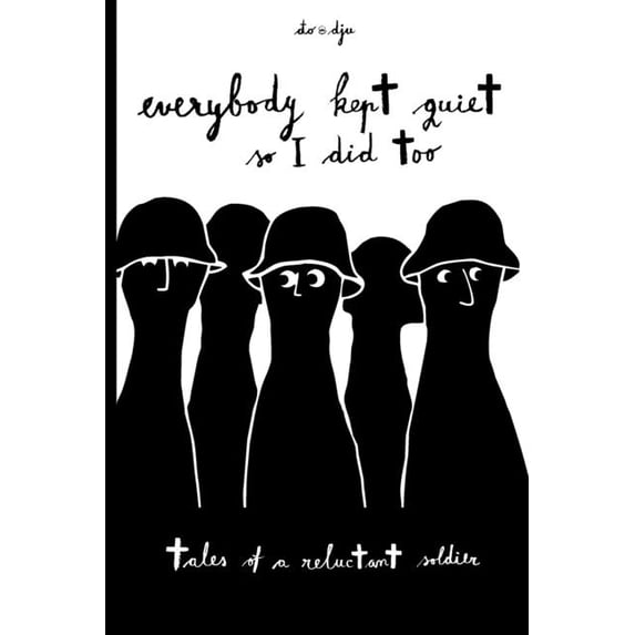 Everyone Kept Quiet So I Did Too: Tales of a Reluctant Soldier, (Paperback)