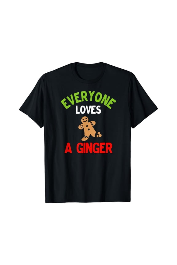 Everyone Loves A Ginger Cute Gingerbread Redhead T-Shirt