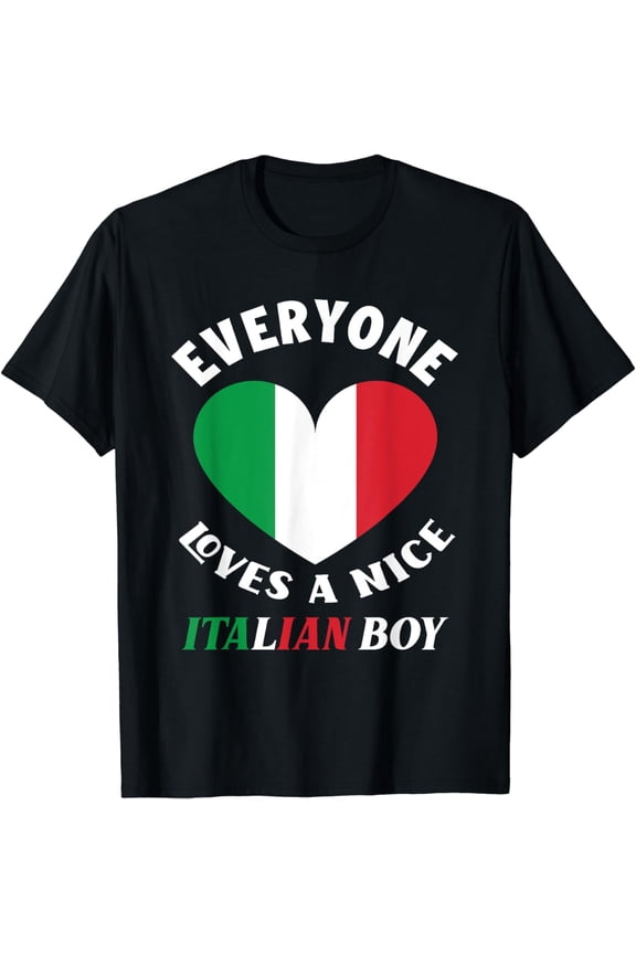 Everyone Loves A Nice Italian Boy Funny Italy Italian T-Shirt