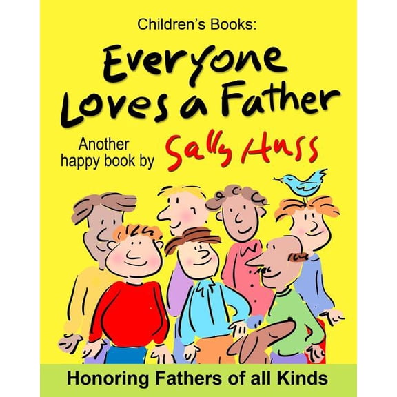 Everyone Loves a Father: (Fun, Adorable, Rhyming Bedtime Story/Picture Book, for Beginner Readers, Honoring Fathers of a, (Paperback)