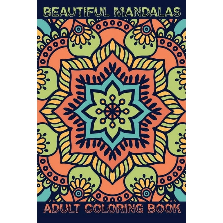 mandalas adult coloring book: Mandala Coloring Book For Adult Relaxation,  Coloring Pages For Meditation And Happiness, Art Therapy for all.  (Paperback)