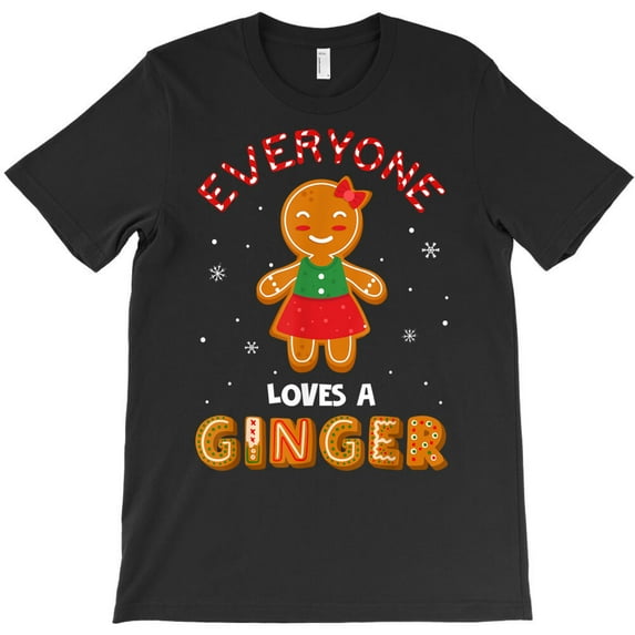 Everyone Loves a Ginger Funny Cute Gingerbread Christmas Tee Themed G30525 Unisex T-Shirt, Up to Size 5XL