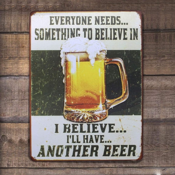 Everyone Needs Something To Believe In I Believe I'll Have Another Beer Metal Retro Tin Sign, Fun Saying Poster Antique Plaque Kitchen Bar Pub Home Art Wall Decor Gift 12x16 inch
