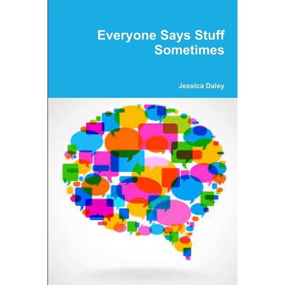 Everyone Says Stuff Sometimes, (Paperback)