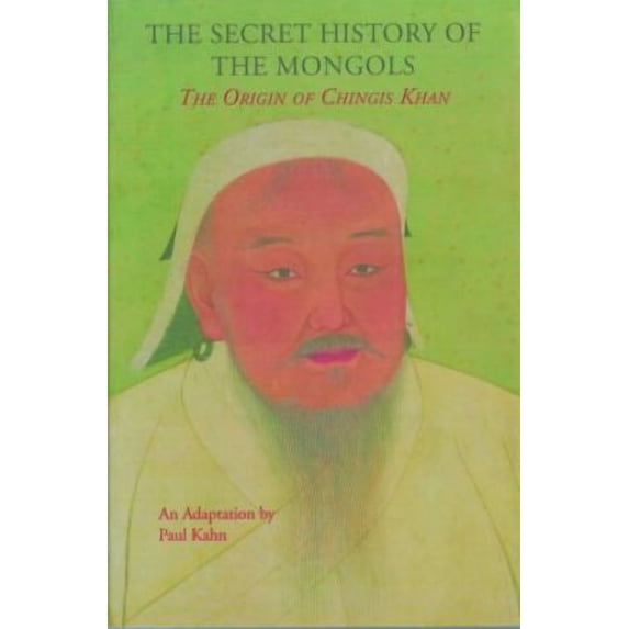 Secret History of the Mongols: The Origin of Chingis Khan