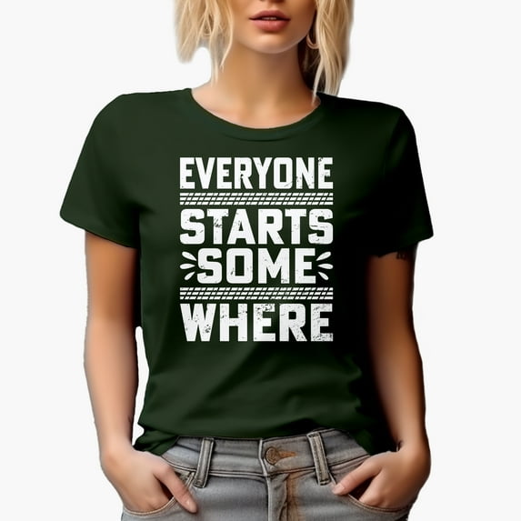 Everyone Starts Somewhere, Military Green T-Shirt, Medium