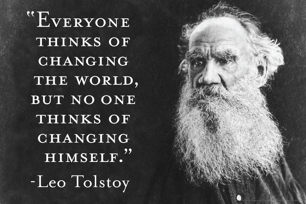 Everyone Thinks of Changing The World Tolstoy Famous Motivational